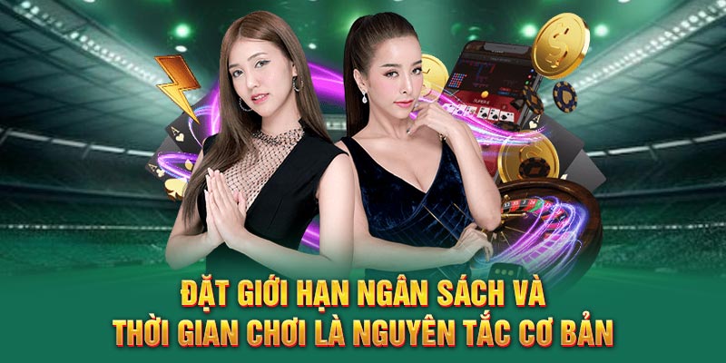 Đặt giới hạn ngân sách và thời gian chơi là nguyên tắc cơ bản
