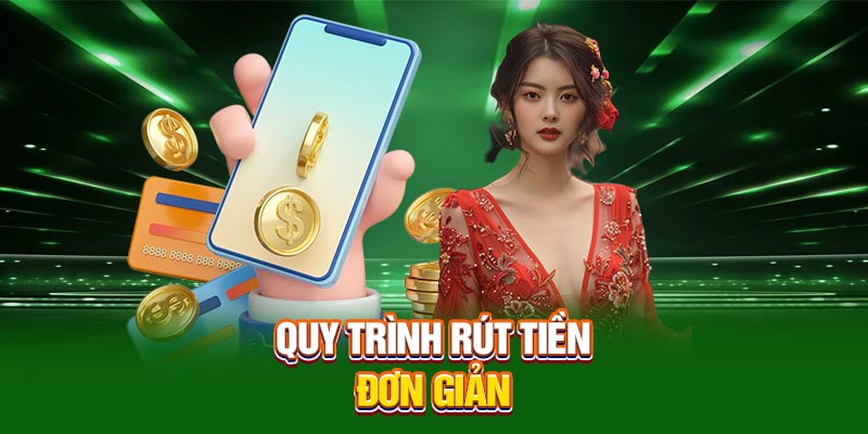 Quy trình rút tiền đơn giản
