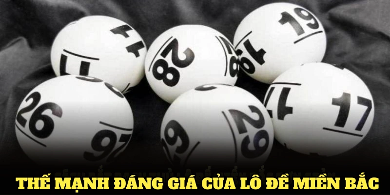 Khám phá các thế mạnh đáng giá của lô đề miền Bắc