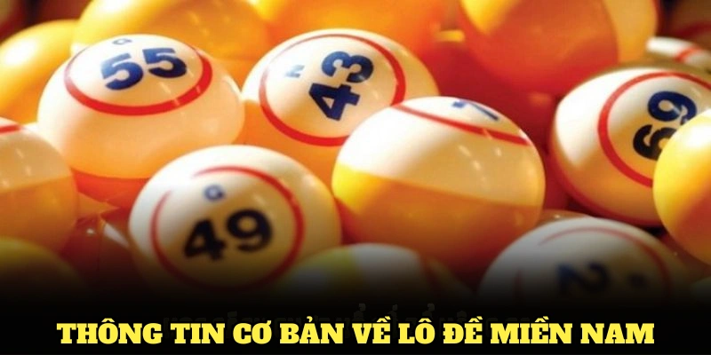 Tìm hiểu các thông tin cơ bản về lô đề miền Nam